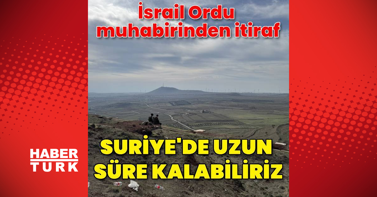 İsrail ordu muhabiri: İsrail Ordusu Suriye’de kalıcı olmak için hazırlık yapıyor
